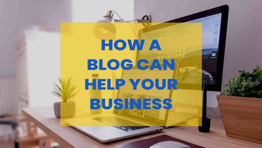 How A Blog Can Help Your Business